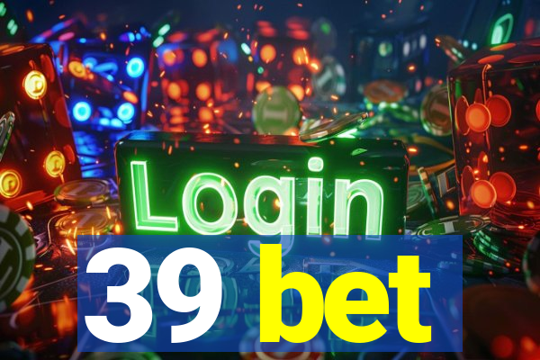 39 bet
